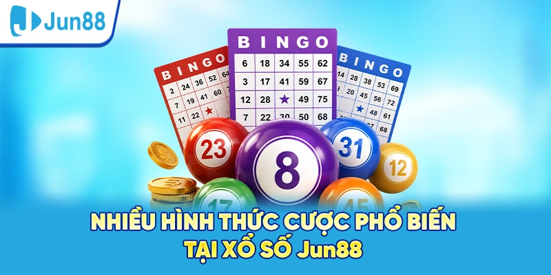 Nhiều hình thức cược phổ biến tại xổ số Jun88